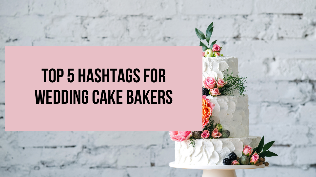 Top 5 Hashtags for Wedding Cake Bakers - Event Planning Templates ...