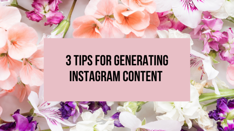 3 Tips For Generating Instagram Content