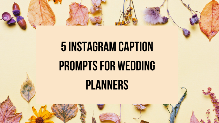 5 Instagram Caption Prompts for Wedding Planners